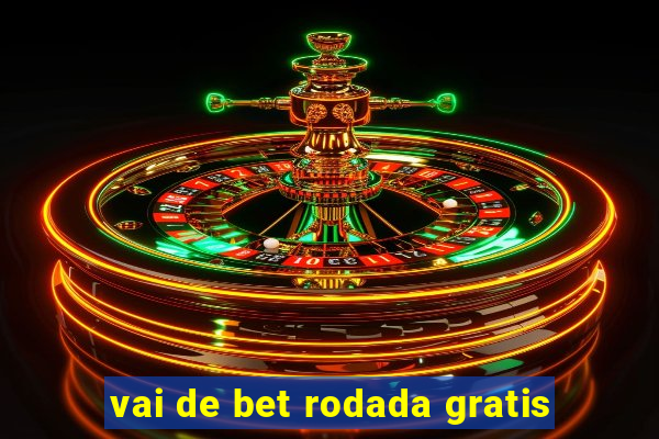 vai de bet rodada gratis